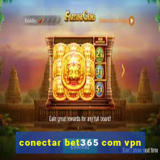 conectar bet365 com vpn